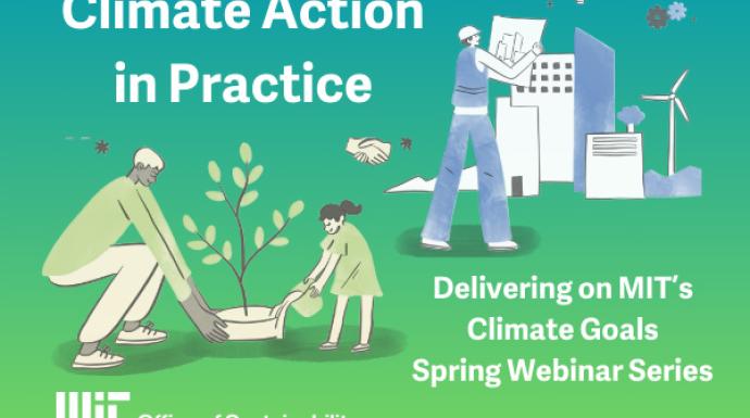 Climate Action in Practice: Delivering on MIT’s Climate Goals (Spring Webinar Series)