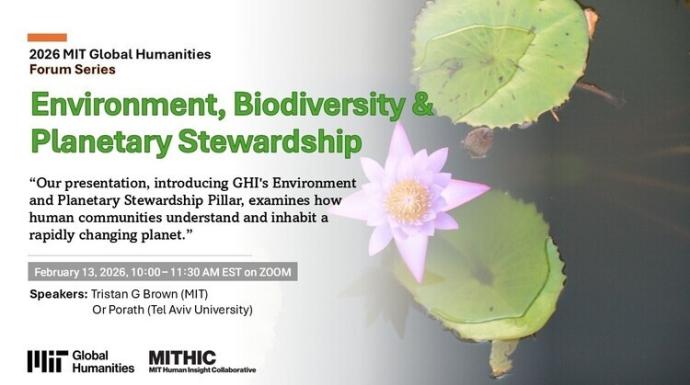 7th MIT Global Humanities Forum on “PILLAR 5: Environment, Biodiversity & Planetary Stewardship” on Feb 13 (online)