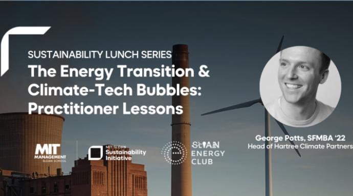The Energy Transition & Climate-Tech Bubbles: Practitioner Lessons / Sustainability Lunch Series
